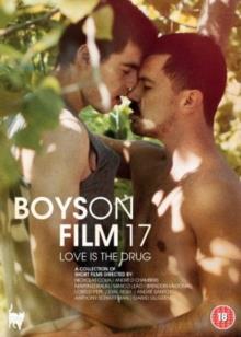 Boys On Film 17: Love Is The Drug (VOSI) - DVD | 5060265150761 | Nicholas Colia, Dawid Ullgren, Brendon McDonall, André D Chambers, Eyal Resh, Martin Edralin, Lorele