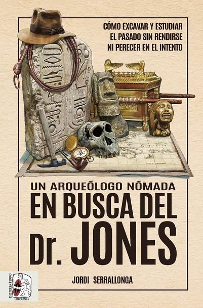 Un Arqueólogo Nómada en Busca del Dr. Jones - Libro | 9788412658828 | Jordi Serrallonga