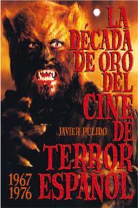 La Década de Oro del Cine de Terror Español 1967-1976 - Libro | 9788415405382 | Javier Pulido