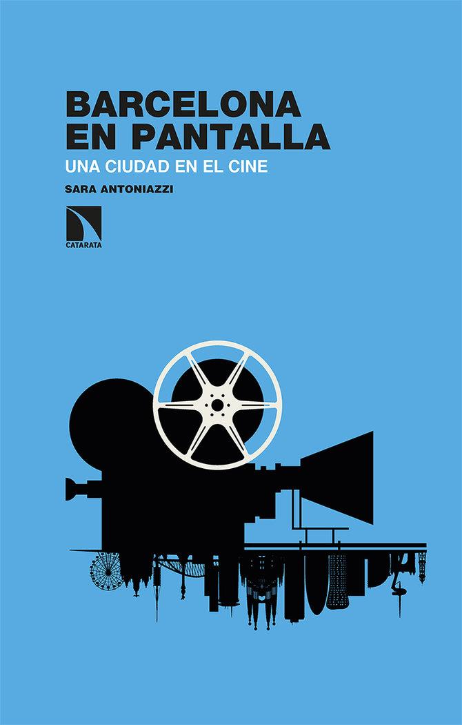 Barcelona en Pantalla: Una Ciudad en el Cine - Libro | 9788413522517 | Sara Antoniazzi
