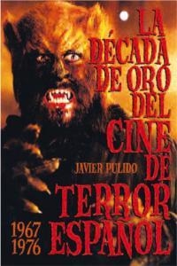 La Década de Oro del Cine de Terror Español 1967-1976 - Libro | 9788415405382 | Javier Pulido